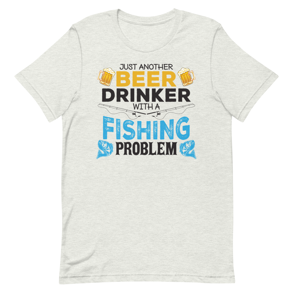 Just Another Beer Drinker with A Fishing Problem Avid Fishing Shirt