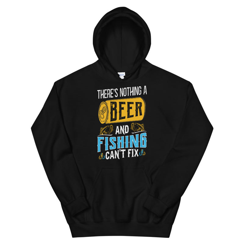 There is Nothing a Beer and Fishing can't fix it Beer and Fishing Hoodie
