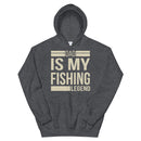 Dad is my Fishing Legend - Best Fishing Hoodie for Daddy