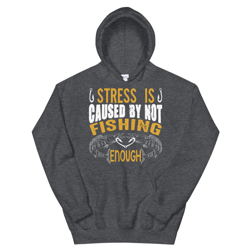 Stress is caused by not fishng enough fishing quotes Hoodie
