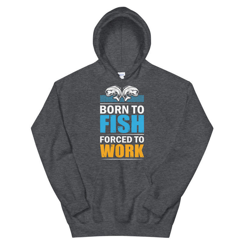 Born To Fish Forced To Work  Fishing Hoodie