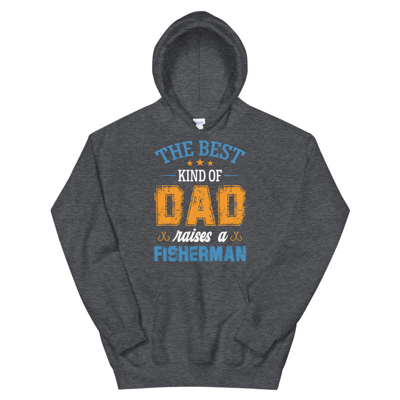 The best kind of Dad raises a fisherman Best Fishing Hoodie Gifr for Dad