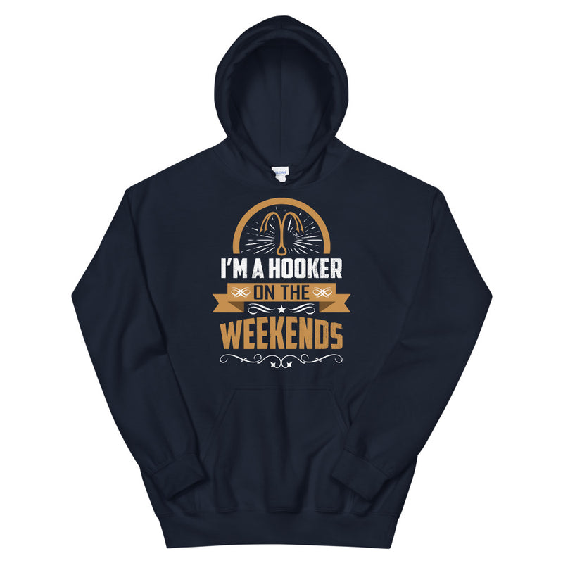 I'm a Hooker on the Weekends Funny Fishing Hoodie