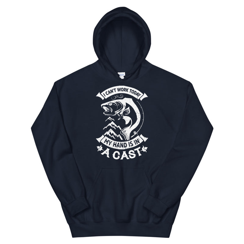 I can't work today my hand is in a cast Fishing Lovers  Hoodie