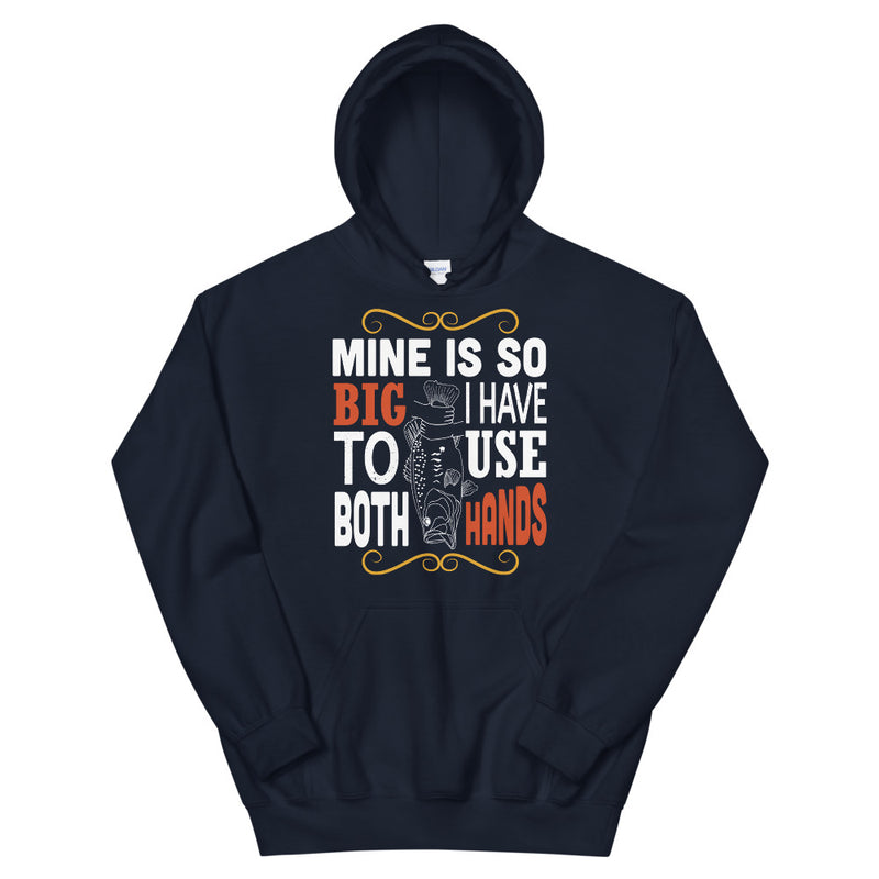 Mine is so big i have to use both hands funny fishing hoodie gift for him