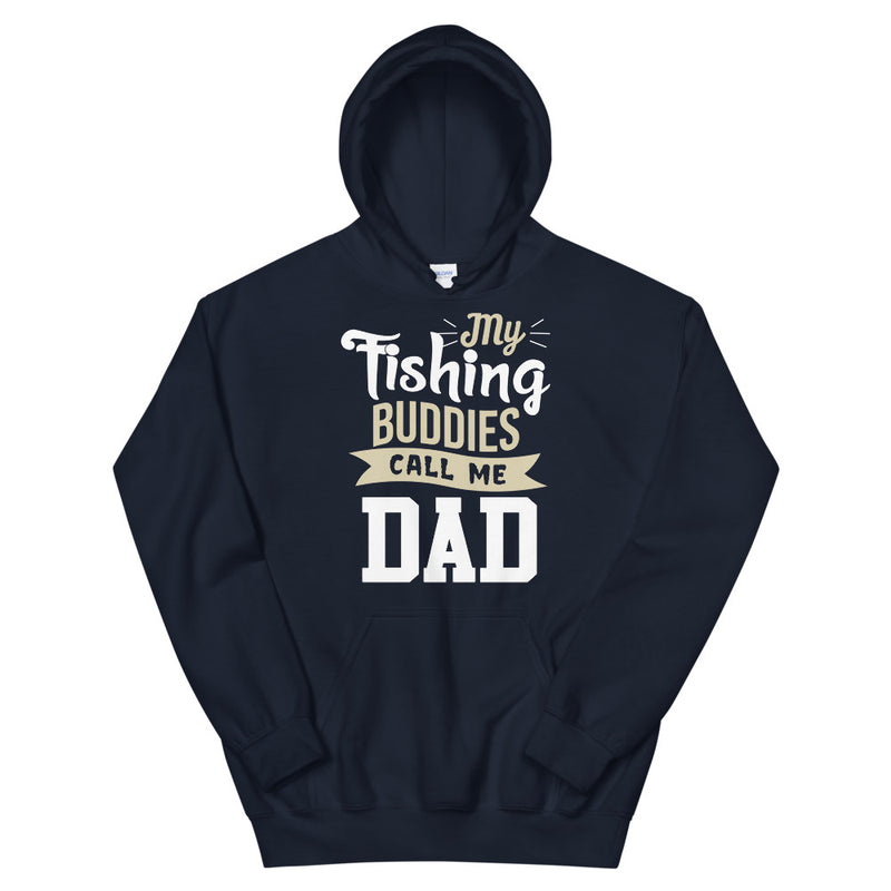 My Fishing Buddies Call me Dad - Best Fishing Hoodie gift for dad