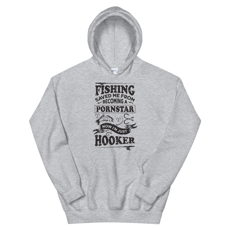 Fishing Saved me from becoming a pornstar now I'm just a hooker - Hooker Man Funny Fishing Hoodie