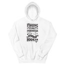 Fishing Saved me from becoming a pornstar now I'm just a hooker - Hooker Man Funny Fishing Hoodie