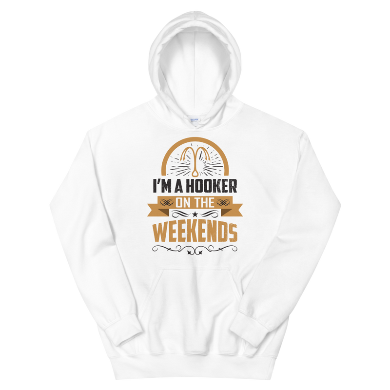 I'm a Hooker on the Weekends Funny Fishing Hoodie