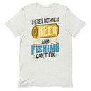 There is Nothing a Beer and Fishing can't fix it Beer and Fishing Shirt