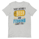 There is Nothing a Beer and Fishing can't fix it Beer and Fishing Shirt