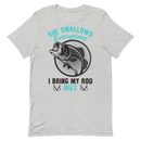 She Swallows Everytime I Bring my Rod Out Fishing Graphic Shirt