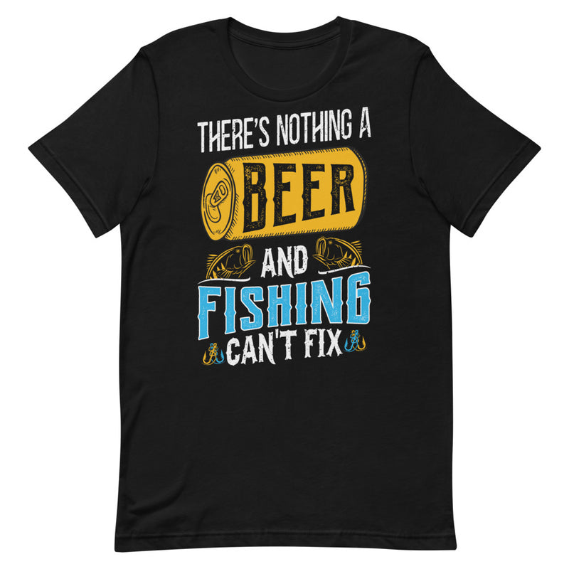 There is Nothing a Beer and Fishing can't fix it Beer and Fishing Shirt