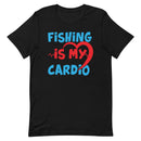 Fishing is my Cardio Best Fishing Lovers T-Shirt