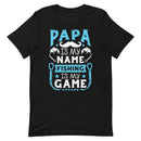 Papa is my name fishing is my game T-Shirt