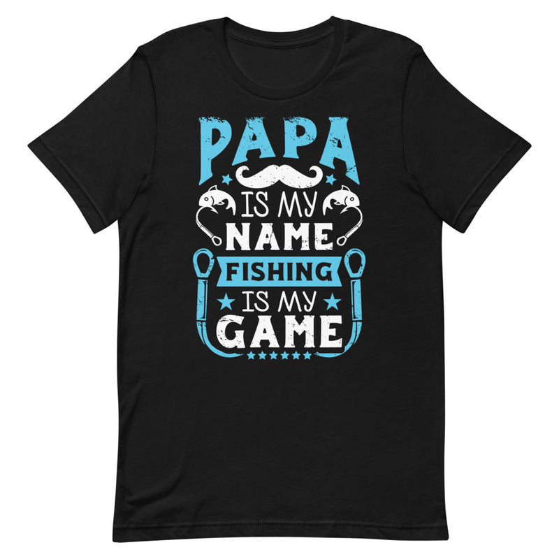 Papa is my name fishing is my game T-Shirt