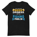 Just another Beer Drinker with a Fishing Problem Avid Fishing Shirt
