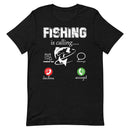 Fishing is calling T-Shirt