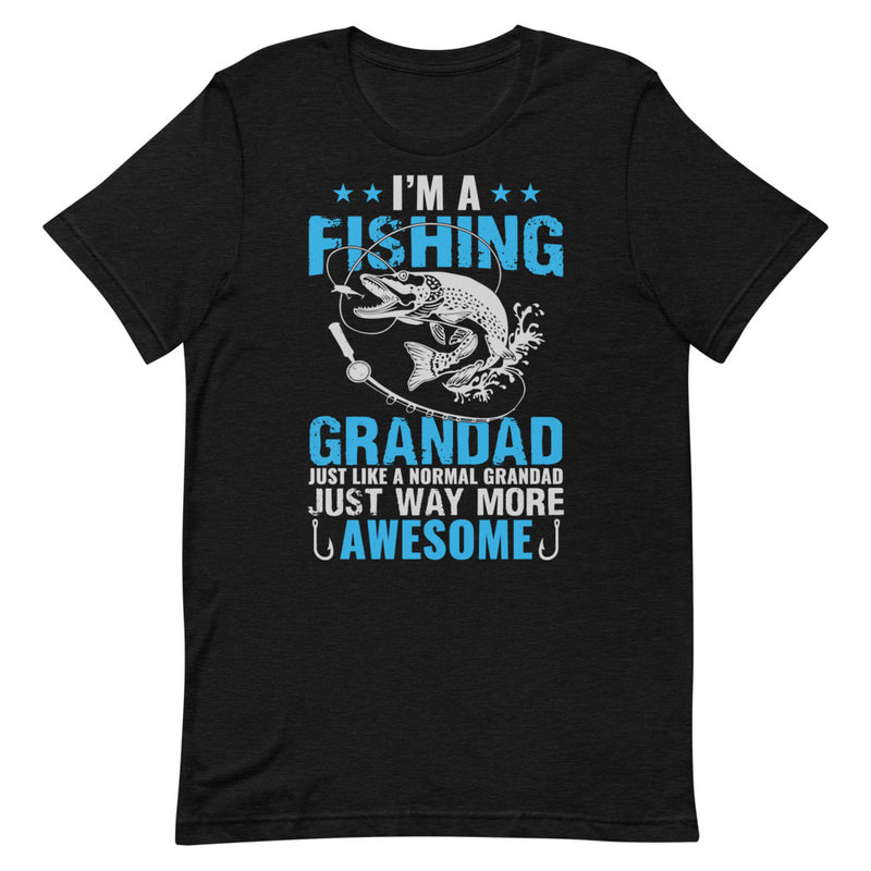 I'm a fishing granddad just like a normal granddad just way more awesome