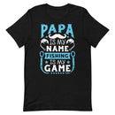 Papa is my name fishing is my game T-Shirt