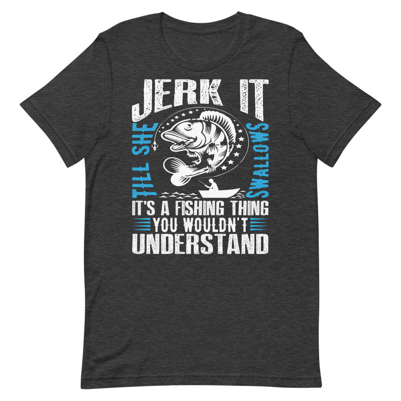 Jerk It ! Hilarious Funny Fishing Shirt
