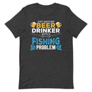 Just another Beer Drinker with a Fishing Problem Avid Fishing Shirt