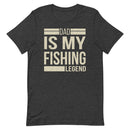 Dad is my fishing legend - Best Fishing Shirt for Daddy