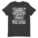 Yes, I Know I'm Cranky I'm Going Through Fishing Withdrawal Now Go Away Unless You Brought Me New Tackle To Dull the Pain