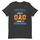 The best kind of Dad raises a Fisherman T-Shirt