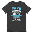 Papa is my name fishing is my game T-Shirt