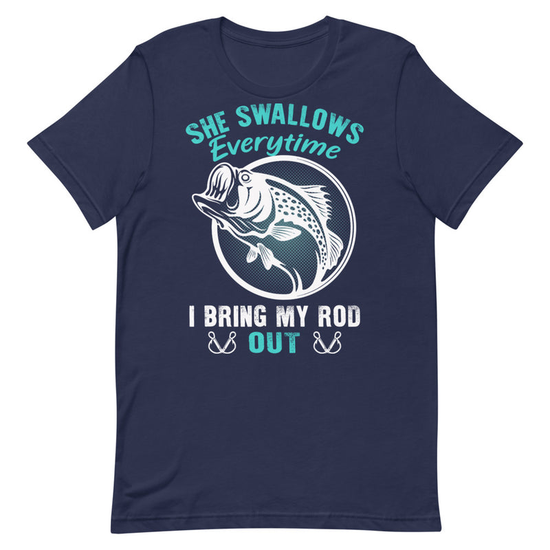 She Swallows Everytime I Bring my Rod Out Fishing Graphic Shirt
