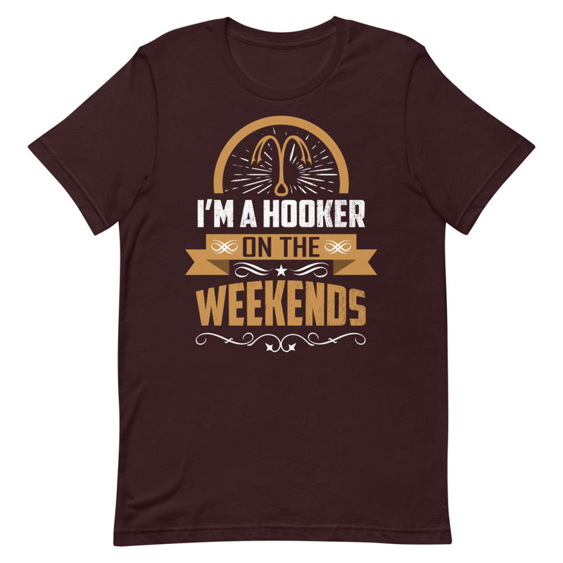 I'm a Hooker on the Weekends Funny Fishing Shirt