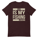 Dad is my fishing legend - Best Fishing Shirt for Daddy