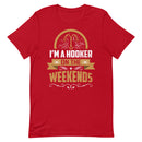 I'm a Hooker on the Weekends Funny Fishing Shirt