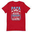 Papa is my name fishing is my game T-Shirt