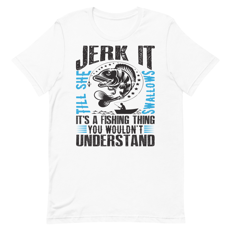 Jerk It ! Hilarious Funny Fishing Shirt