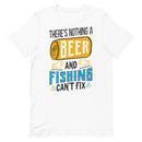 There is Nothing a Beer and Fishing can't fix it Beer and Fishing Shirt