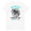 She Swallows Everytime I Bring my Rod Out Fishing Graphic Shirt