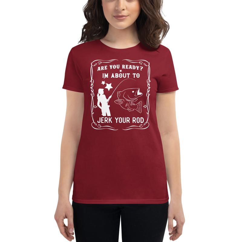 Are your ready? I'm about to Jerk your Rod Fishing Quotes Shirt for Women's
